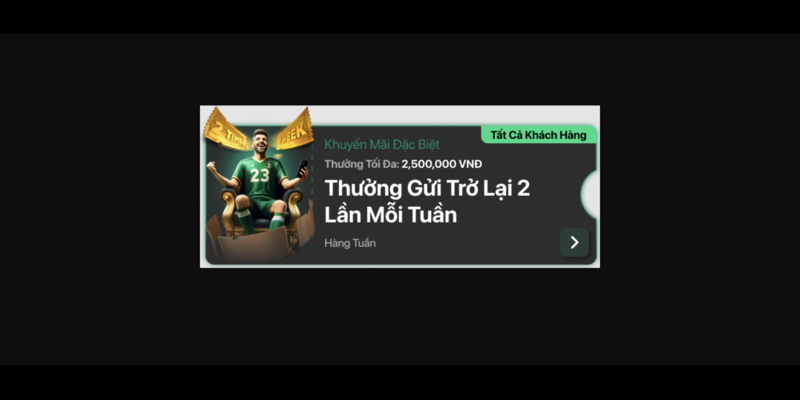 Thưởng gửi lại 2 lần mỗi tuần